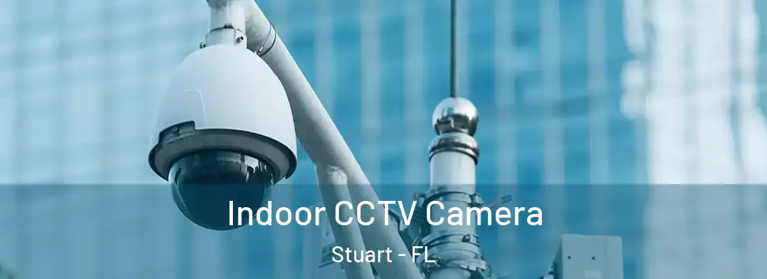  Indoor CCTV Camera Stuart - FL