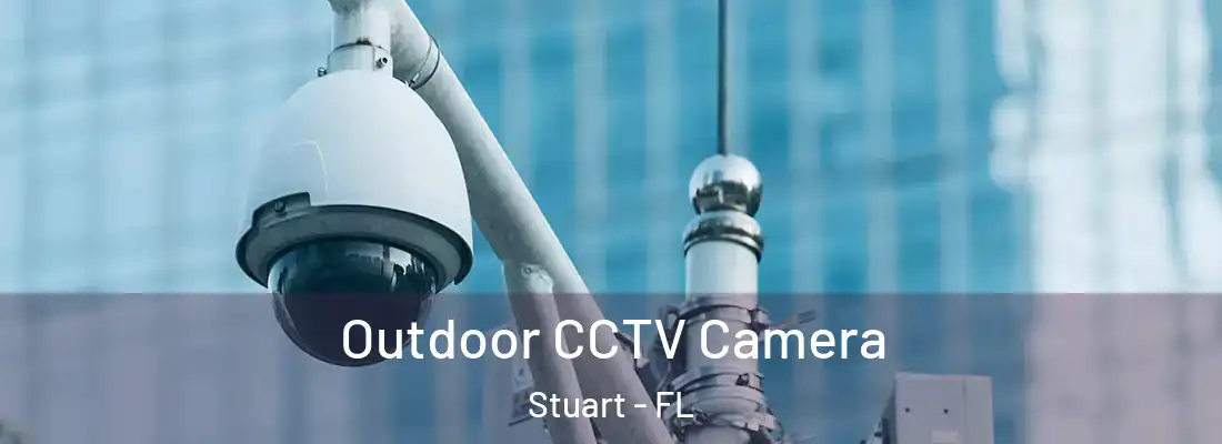 Outdoor CCTV Camera Stuart - FL