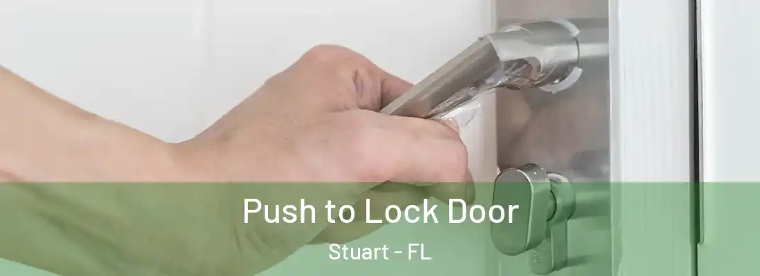 Push to Lock Door Stuart - FL