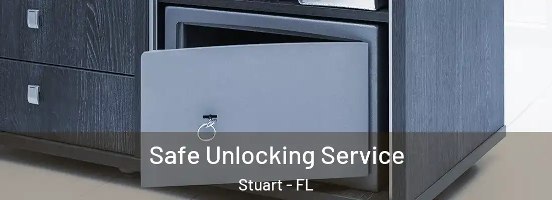  Safe Unlocking Service Stuart - FL