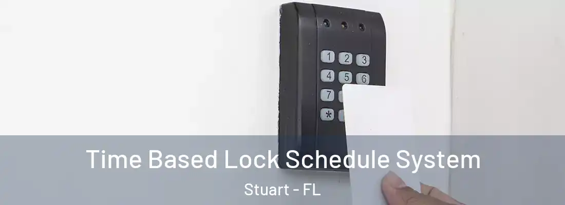 Time Based Lock Schedule System Stuart - FL