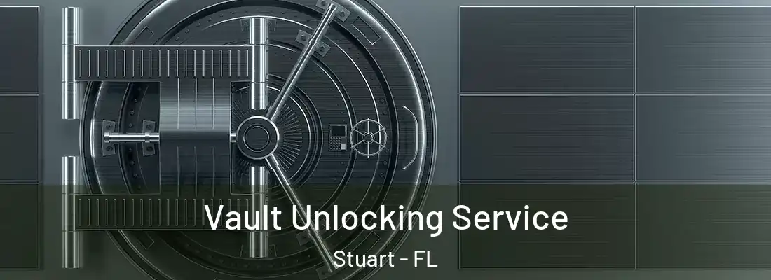  Vault Unlocking Service Stuart - FL